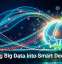 Turning Big Data Into Smart Decisions